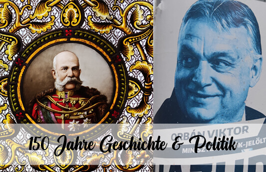 Von Franz Joseph bis Viktor Orbán - 150 Jahre ungarische Geschichte & Politik